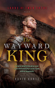 Title: The Wayward King, Author: David Kurtz