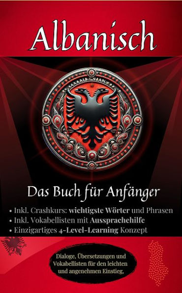 Albanisch: Das Buch für Anfänger: Dialoge, Vokabellisten inkl. Crashkurs, Aussprachehilfe, Wort- für Wortübersetzu