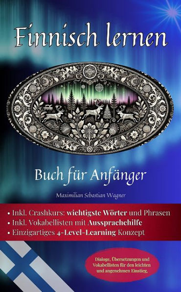 Finnisch lernen: Buch für Anfänger: Dialoge, Übersetzungen und Vokabellisten für den leichten und angenehmen Einstie