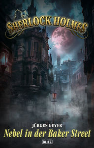 Title: Sherlock Holmes - Neue Fälle 54: Nebel in der Baker Street, Author: Ju?rgen Geyer