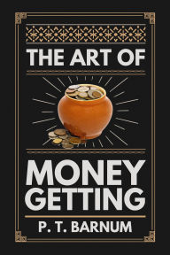Title: The Art of Money Getting, Author: P. T. Barnum