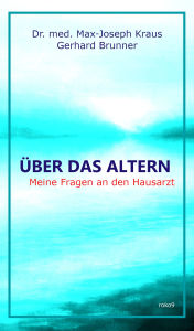 Title: Über das Altern: Meine Fragen an den Hausarzt, Author: Max-Joseph Kraus