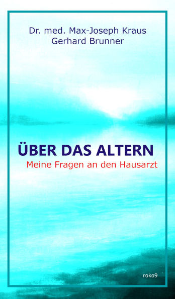 Über das Altern: Meine Fragen an den Hausarzt