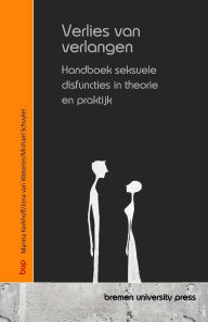 Title: Verlies van verlangen: Handboek seksuele disfuncties in theorie en praktijk, Author: Jona Van Weteren