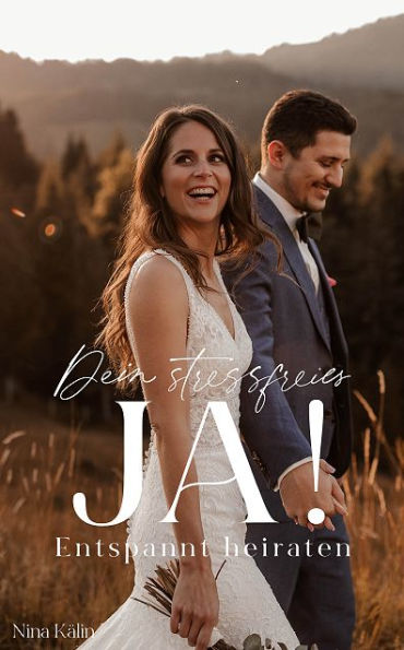 Dein stressfreies JA!: Entspannt heiraten