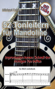 Title: 52 Tonleitern für Mandoline: Improvisation lernen: Schnell den richtigen Ton treffen, Author: Michael Felske