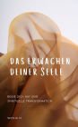 Das Erwachen deiner Seele: Begib dich auf eine Spirituelle Transformation