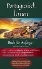 Portugiesisch lernen: Buch für Anfänger: Dialoge, Übersetzungen und Vokabellisten für den leichten und angenehmen Einstie