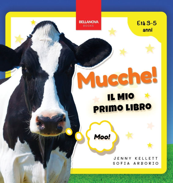 Mucche! Il Mio Primo Libro: Attivitï¿½ e Curiositï¿½ sulle Mucche per Bambini dai 3 ai 5 Anni