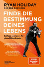 Finde die Bestimmung deines Lebens: Zeitlose Lektionen für ein erfülltes Dasein
