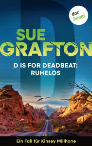 Title: D is for Deadbeat: Ruhelos: Kriminalroman - Ein Fall für Kinsey Millhone 4 »Absolut fesselnde Spannung«, urteilt die New York Times, Author: Sue Grafton