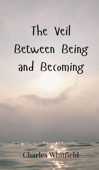 The Veil Between Being and Becoming