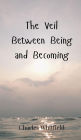 The Veil Between Being and Becoming
