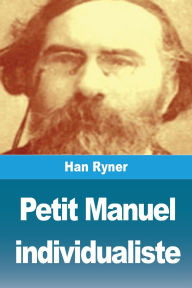Title: Petit Manuel individualiste, Author: Han Ryner