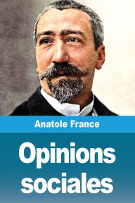 Title: Opinions sociales, Author: Anatole France