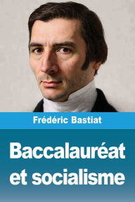 Title: BaccalaurÃ¯Â¿Â½at et socialisme, Author: FrÃÂÂdÃÂÂric Bastiat
