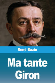 Title: Ma tante Giron, Author: Renï Bazin