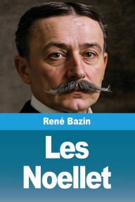 Title: Les Noellet, Author: Renï Bazin