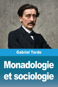 Title: Monadologie et sociologie, Author: Gabriel Tarde