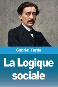 Title: La Logique sociale, Author: Gabriel Tarde