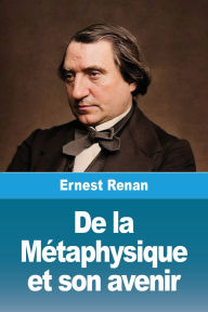 Title: De la Mï¿½taphysique et son avenir, Author: Ernest Renan