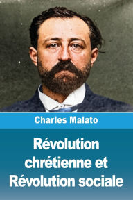 Title: Rï¿½volution chrï¿½tienne et Rï¿½volution sociale, Author: Charles Malato