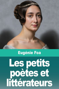 Title: Les petits poÃ¯Â¿Â½tes et littÃ¯Â¿Â½rateurs, Author: EugÃÂÂnie Foa