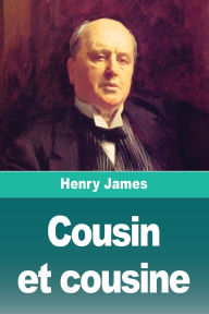 Title: Cousin et cousine, Author: Henry James