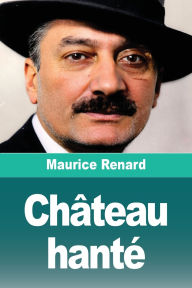 Title: ChÃ¯Â¿Â½teau hantÃ¯Â¿Â½, Author: Maurice Renard