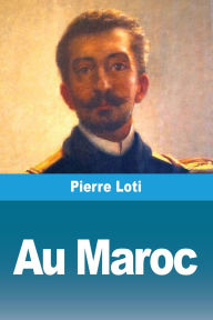 Title: Au Maroc, Author: Pierre Loti
