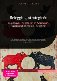Title: Beleggingsstrategieën: Succesvol Investeren in Aandelen, Vastgoed en Value Investing, Author: Cupido A.I. Saage