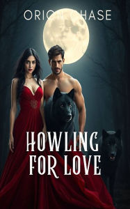 Title: Howling for Love, Author: Orion Chase