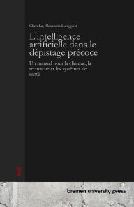 Title: L'intelligence artificielle dans le dï¿½pistage prï¿½coce: Un manuel pour la clinique, la recherche et les systï¿½mes de santï¿½, Author: Alexandra Lungquist