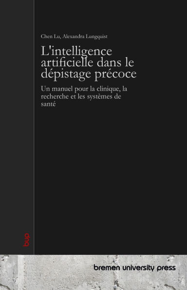 L'intelligence artificielle dans le dï¿½pistage prï¿½coce: Un manuel pour la clinique, la recherche et les systï¿½mes de santï¿½