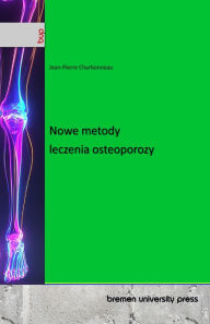 Title: Nowe metody leczenia osteoporozy, Author: Jean-Pierre Charbonneau