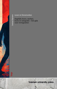 Title: Leven in Denemarken: Dagelijks leven, werken, leven en integratie - Een gids voor immigranten, Author: Leena Hansen