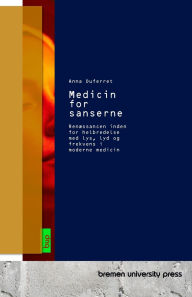 Title: Medicin for sanserne: RenÃ¯Â¿Â½ssancen inden for helbredelse med lys, lyd og frekvens i moderne medicin, Author: Anna Duferret