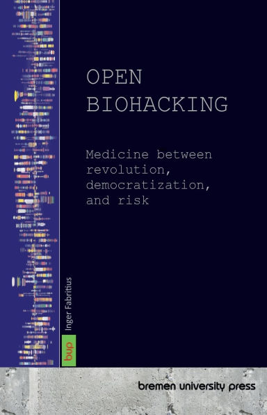 Open Biohacking: Medicine between revolution, democratization, and risk