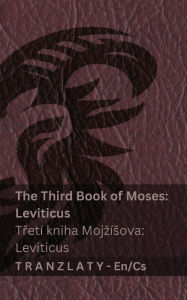 Title: The Third Book of Moses; Leviticus / TřetÃ¯Â¿Â½ kniha MojzÃ¯Â¿Â½sova; Leviticus (The Bible / Bible): Tranzlaty English Čestina, Author: Kjv