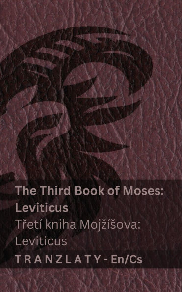 The Third Book of Moses; Leviticus / TřetÃ¯Â¿Â½ kniha MojzÃ¯Â¿Â½sova; Leviticus (The Bible / Bible): Tranzlaty English Čestina