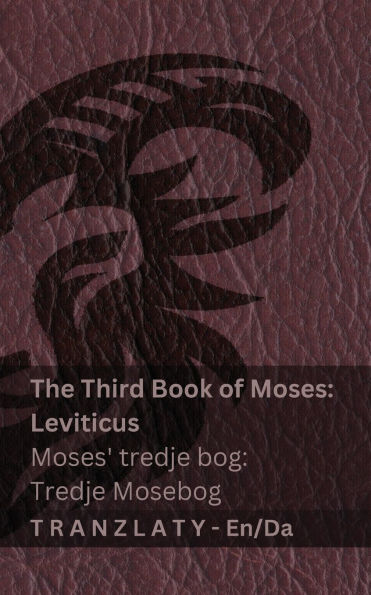 The Third Book of Moses; Leviticus / Moses' tredje bog; Tredje Mosebog (The Bible / Bibelen): Tranzlaty English Dansk