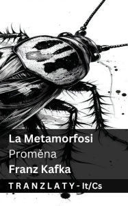 Title: La Metamorfosi / Proměna: Tranzlaty Italiano Čestina, Author: Franz Kafka