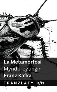 Title: La Metamorfosi / Myndbreytingin: Tranzlaty Italiano Ã¯Â¿Â½slenska, Author: Franz Kafka