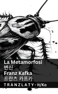 Title: La Metamorfosi / 변신: Tranzlaty Italiano 한국어, Author: Franz Kafka