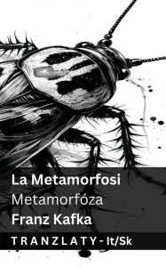 Title: La Metamorfosi / Metamorfï¿½za: Tranzlaty Italiano Slovenčina, Author: Franz Kafka