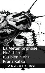 Title: La Metamorfosi / Hoï¿½ thï¿½n (Sự biến hï¿½nh): Tranzlaty Italiano Tiếng Việt, Author: Franz Kafka