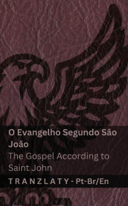 Title: O Evangelho Segundo SÃ¯Â¿Â½o JoÃ¯Â¿Â½o / The Gospel According to Saint John (A BÃ¯Â¿Â½blia / The Bible): Tranzlaty PortuguÃ¯Â¿Â½s do Brasil English, Author: Kjv
