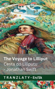 Title: The Voyage to Lilliput / Cesta do Liliputu (Gulliver's Travels / Gulliverove cesty): Tranzlaty English Slovenčina, Author: Jonathan Swift