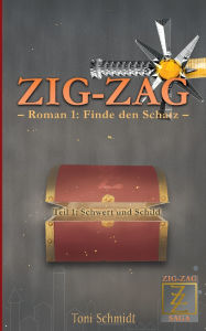 Title: ZIG-ZAG Roman 1: Finde den Schatz - Teil 1 Schwert und Schild, Author: Toni Schmidt