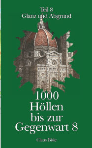Title: 1000 HÃ¯Â¿Â½llen bis zur Gegenwart: Glanz und Abgrund, Author: Claus Bisle